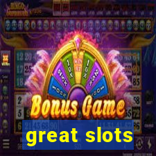 great slots